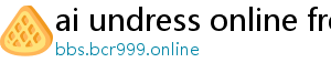 ai undress online free